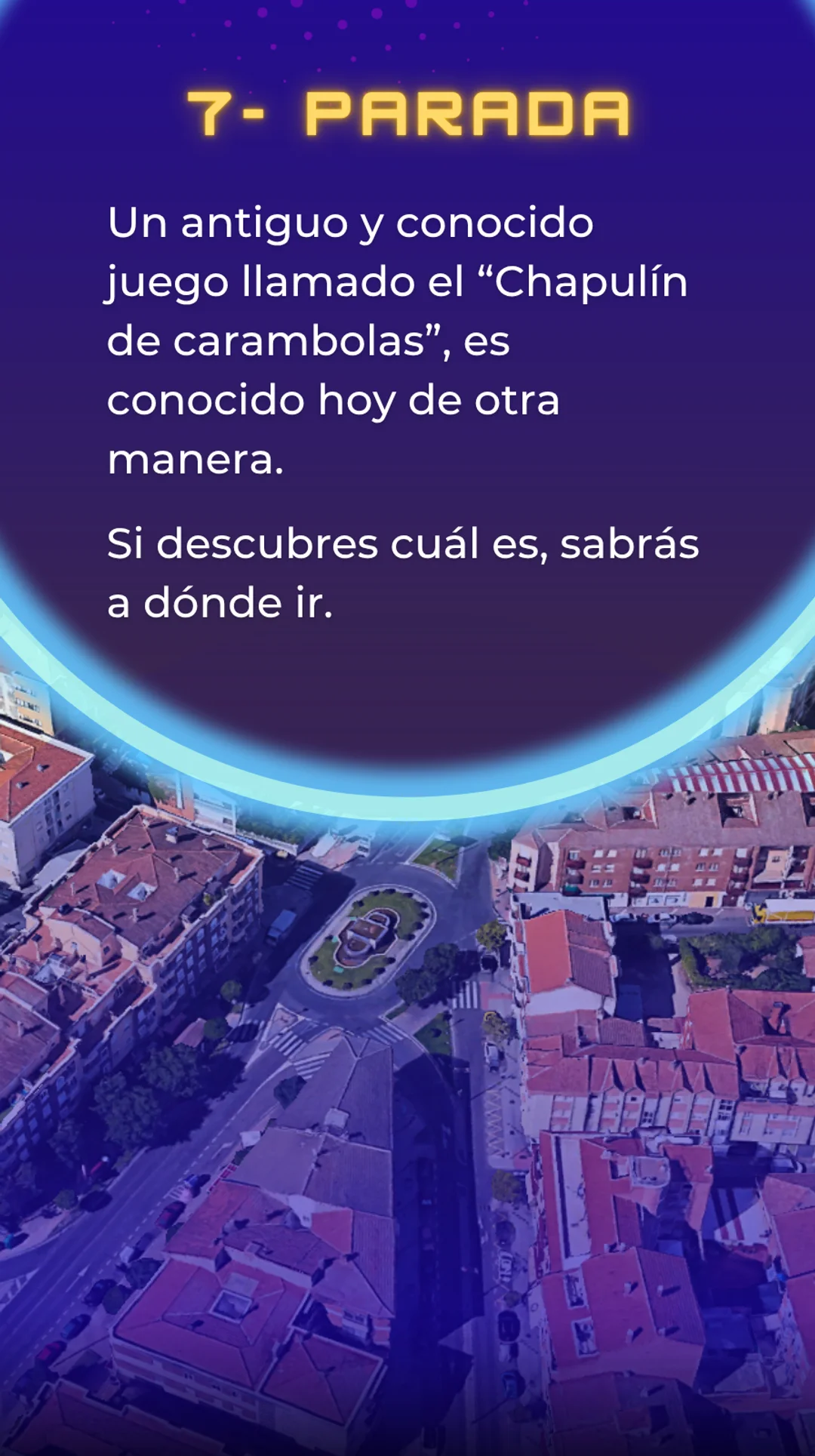 Parada 7. Un antiguo y conocido juego llamado el "Chapulín de carambolas" es conocido hoy de otra manera. Si descubres cuál es, sabrás a dónde ir. ¿Qué juego es?