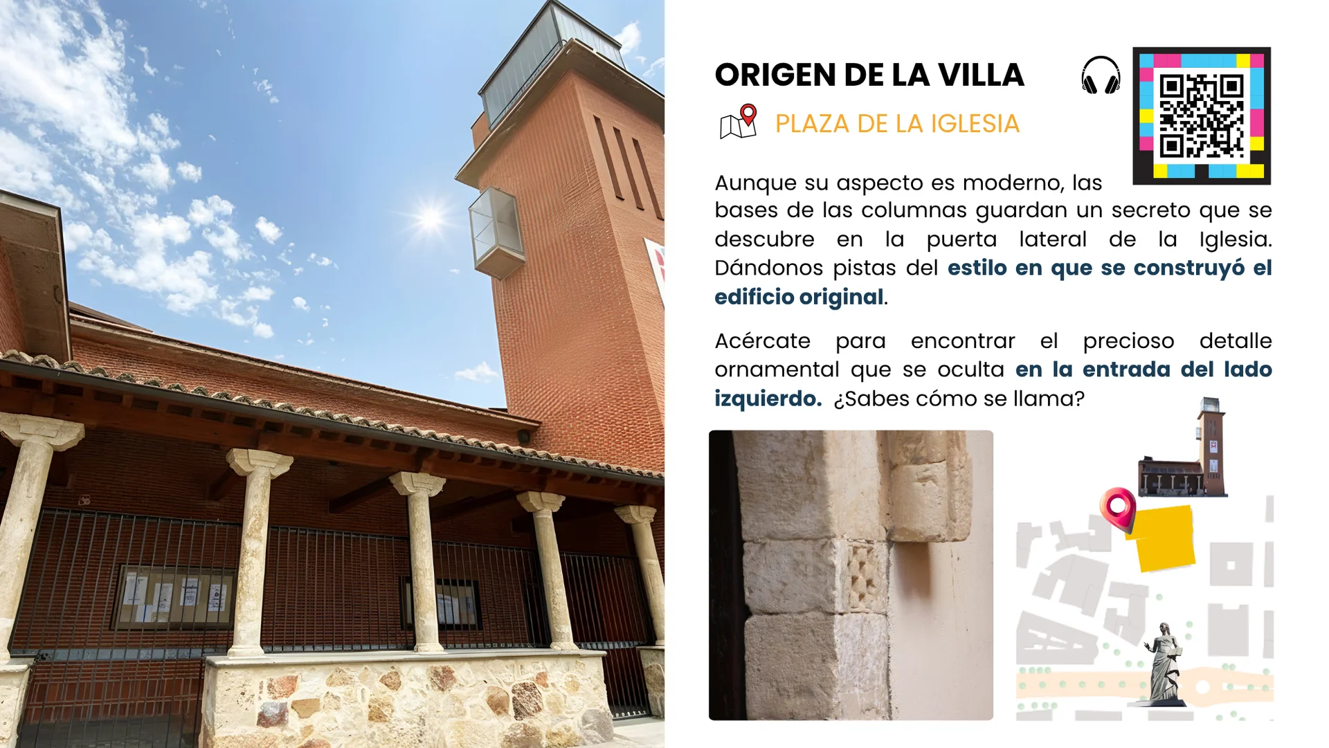 Parada 1. Origen de la Villa, ubicación en la plaza de la iglesia. Para escuchar haz clic en el botón que se encuentra en pantalla. Se reproducirá un audio narrado con música que primero lee el texto de la parada 1 y unos segundos después te da la solución a la pregunta planteada en este punto.