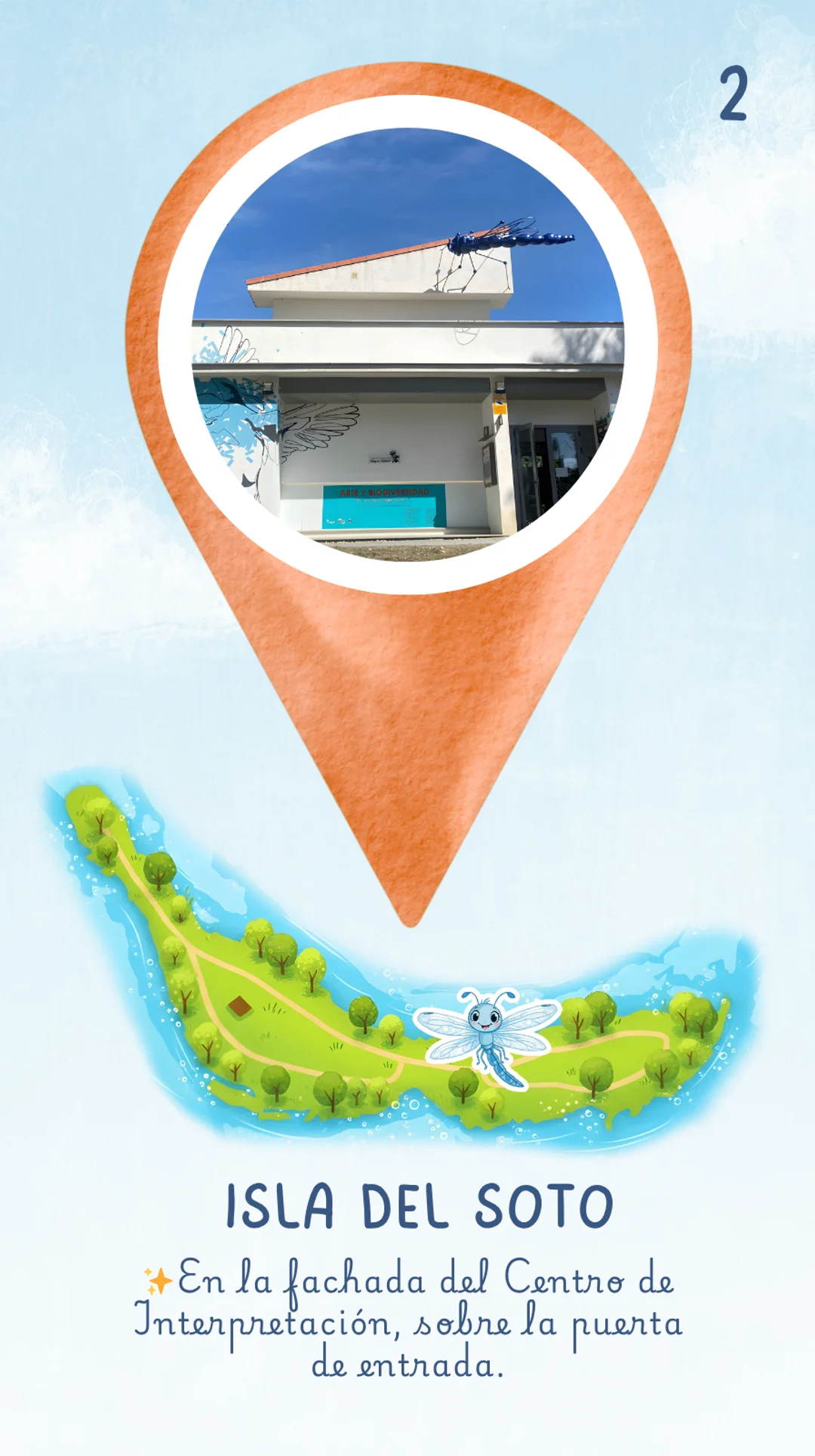 La respuesta es: En la Isla del Soto. En la pared del Centro de Interpretación, sobre la puerta de entrada. Hay un dibujo de la Isla del Soto rodeada por el río tormes y la libélula azul está ubicada sobre el mapa indicando en qué sitio se la puede encontrar.